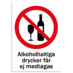Skylt-alkoholhaltiga drycker får ej medtagas