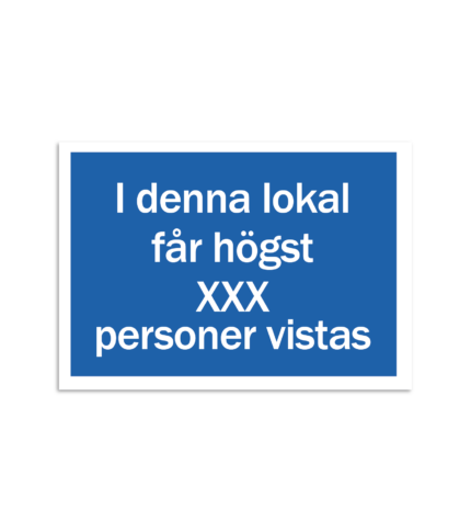 Skylt-i denna lokal får högst personer vistas